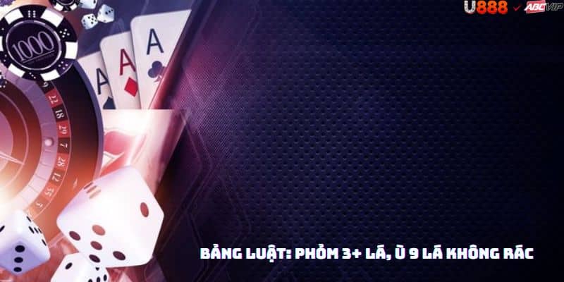 Chi tiết Phỏm U888: gửi bài hợp lệ, điểm rác J=11 Q=12, Ù tức thì