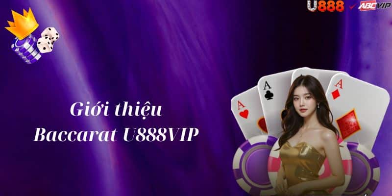 Tổng quan Baccarat tại U888VIP