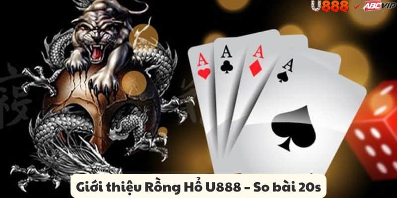 Tổng quan Rồng Hổ tại U888